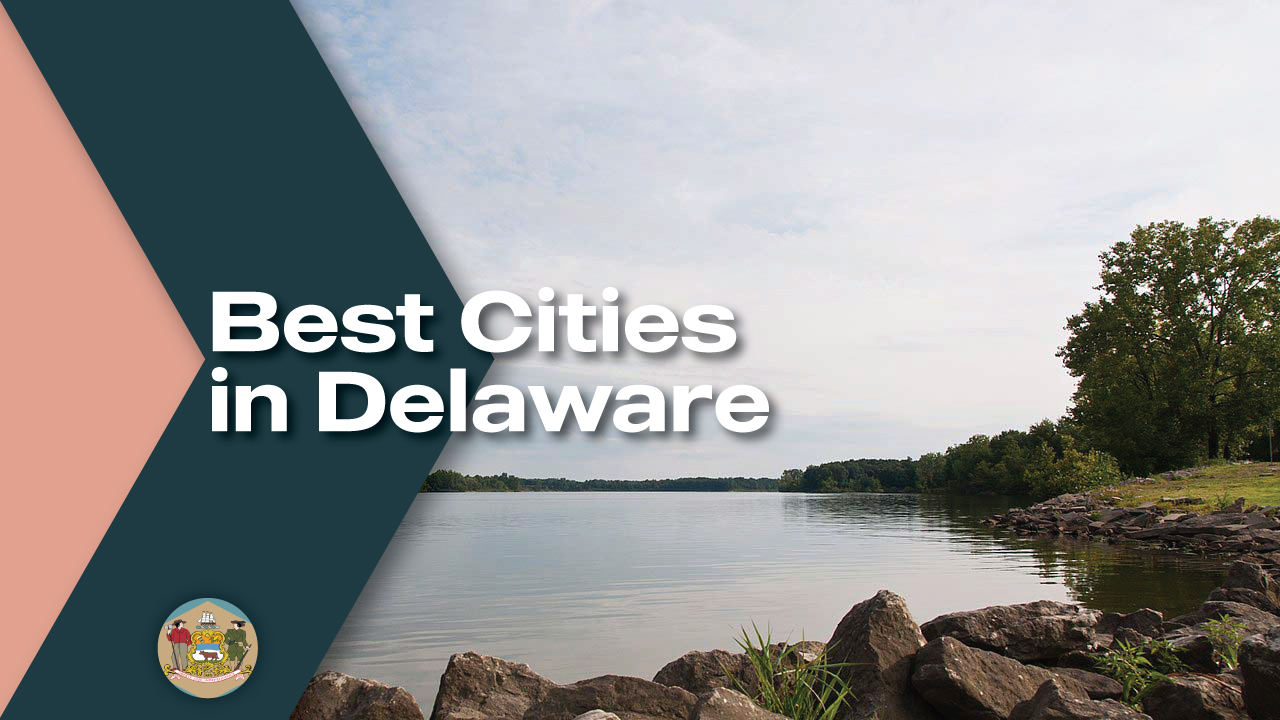 Best Cities to Live in Delaware Moving From To
