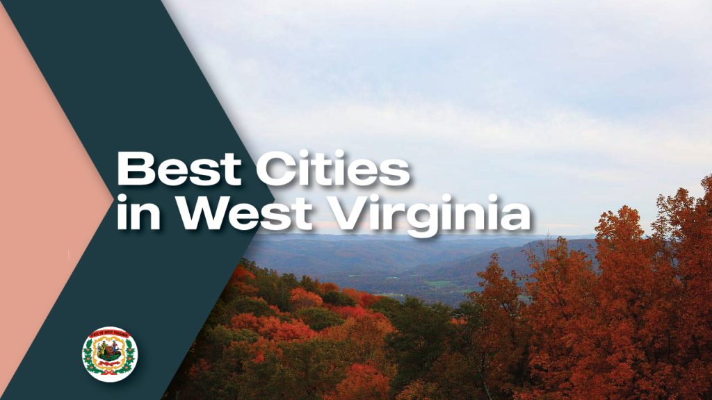 Best Cities to Live in West Virginia Moving From To