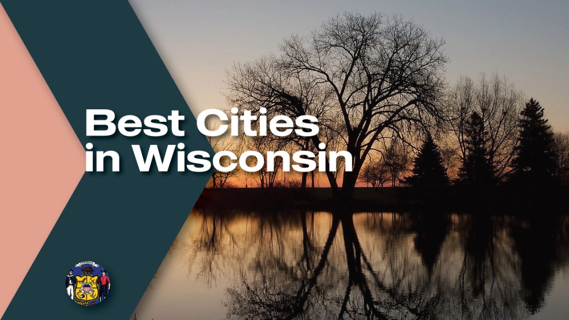 Best Cities to Live in Wisconsin Moving From To